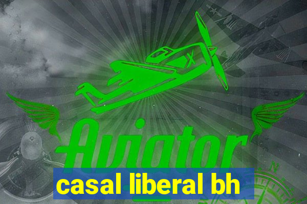 casal liberal bh